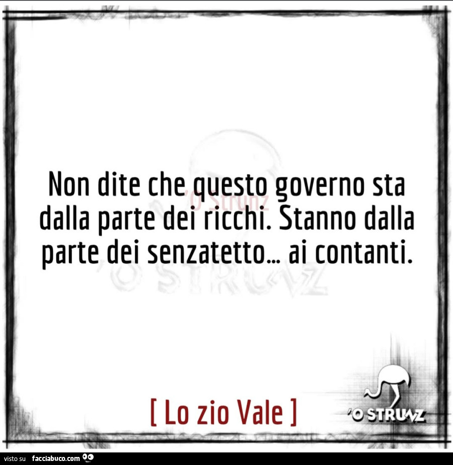 Non dite che questo governo sta dalla parte dei ricchi. Stanno dalla parte dei senzatetto… ai contanti