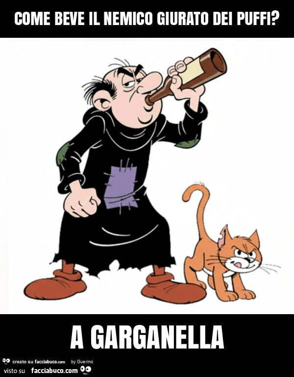 Come beve il nemico giurato dei puffi? A garganella