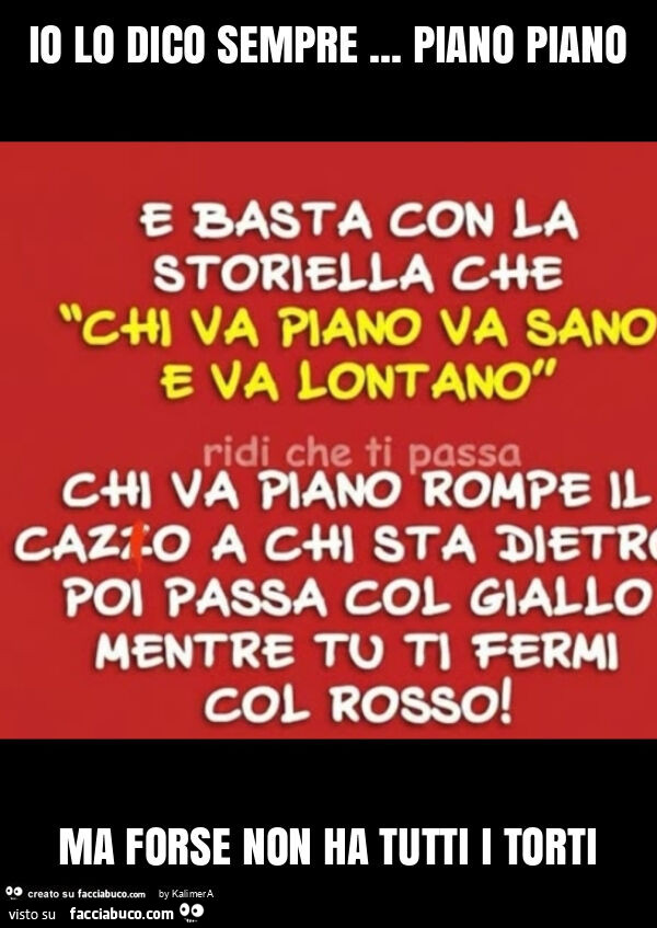 Io lo dico sempre… piano piano ma forse non ha tutti i torti