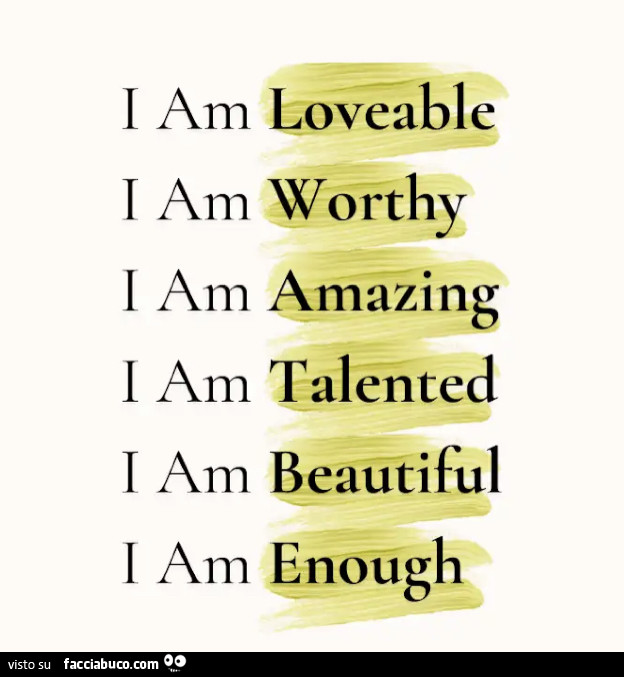 I am loveable i am worthy i am amazing i am talented i am beautiful i am enough