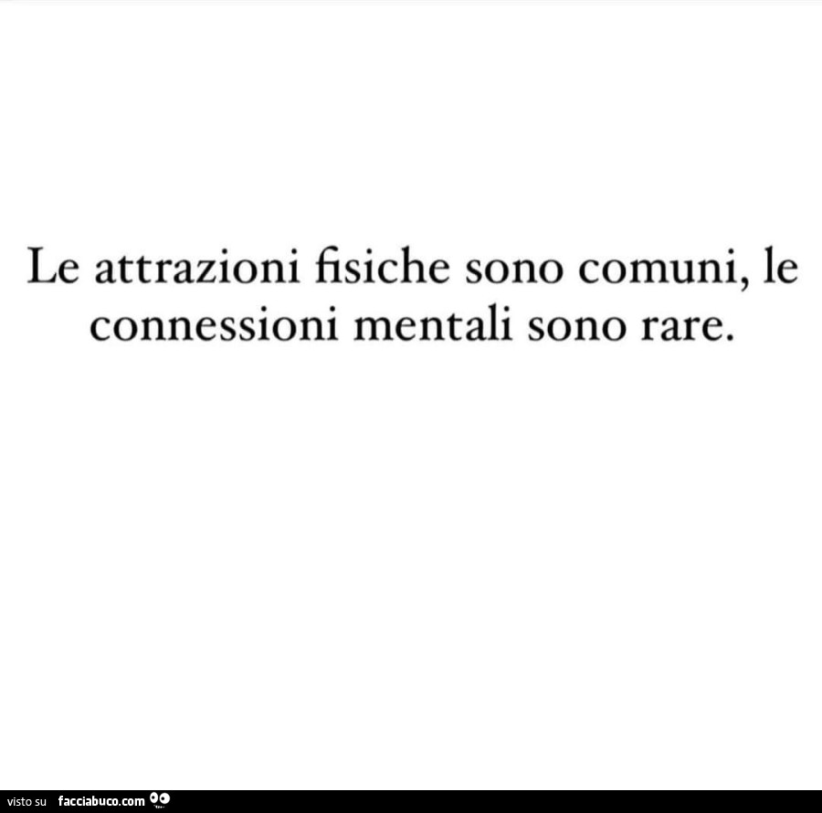 Le attrazioni fisiche sono comuni, le connessioni mentali sono rare