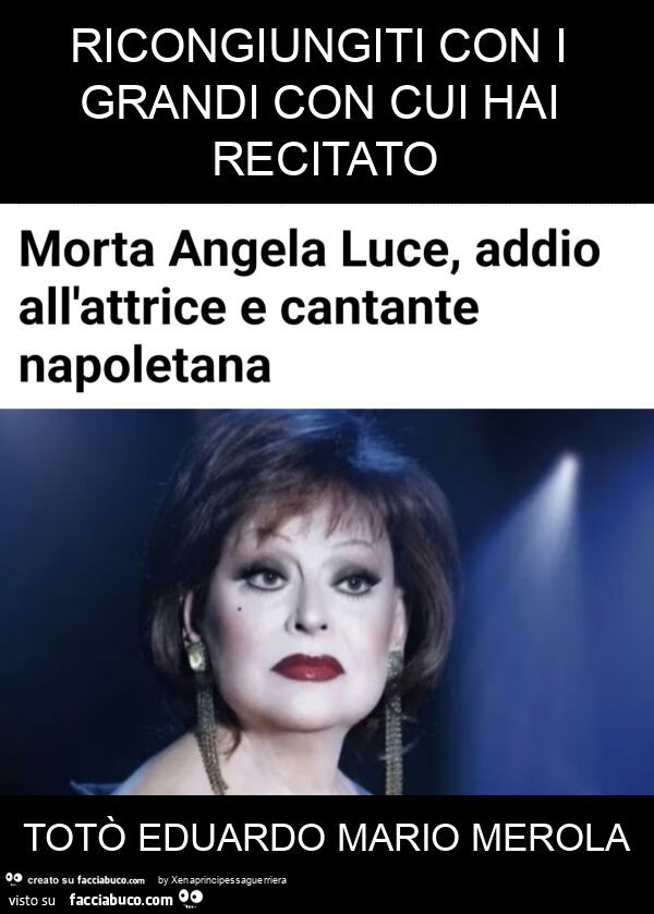 Ricongiungiti con i grandi con cui hai recitato totò eduardo mario merola