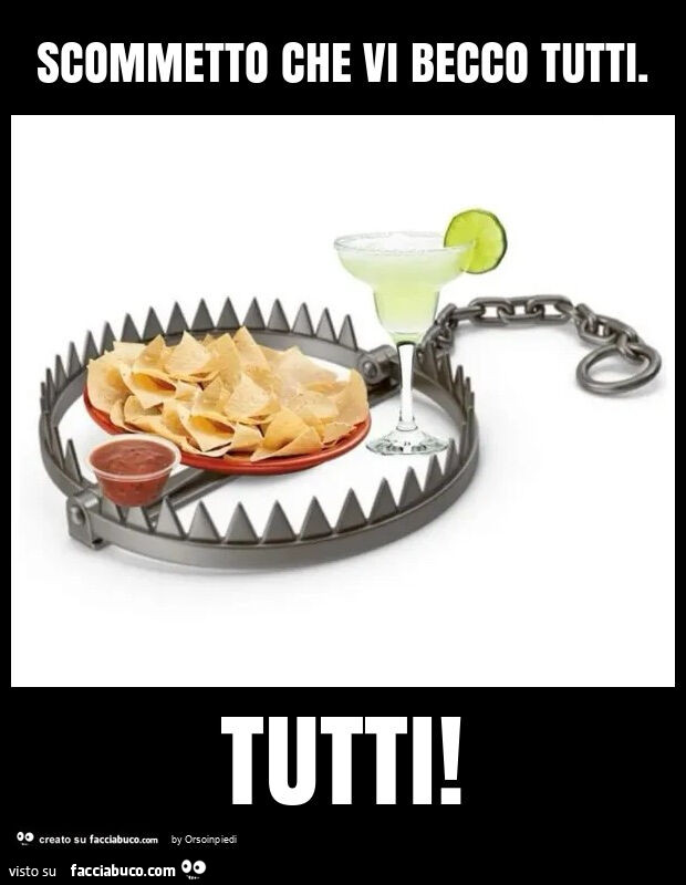 Scommetto che vi becco tutti. Tutti