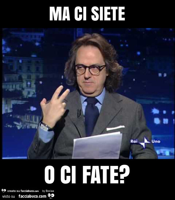 Ma ci siete o ci fate?