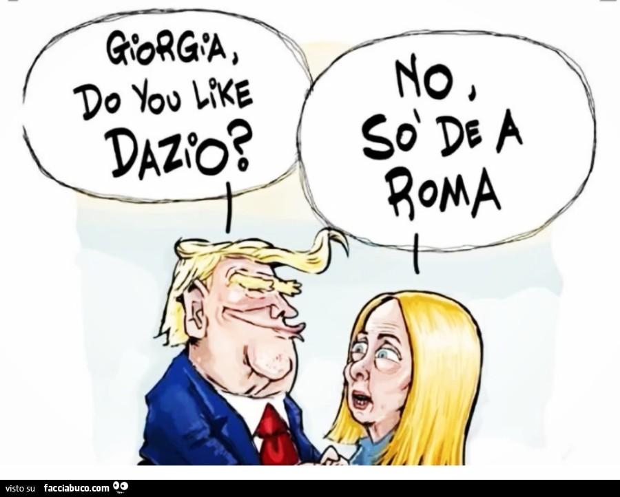 Giorgia do you like dazio? No so de a Roma