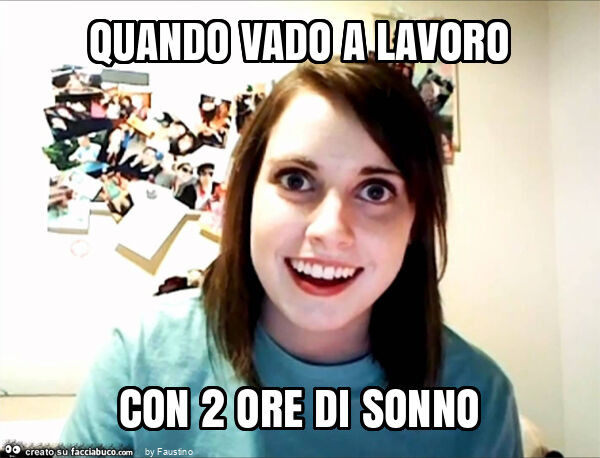 Quando vado a lavoro con 2 ore di sonno
