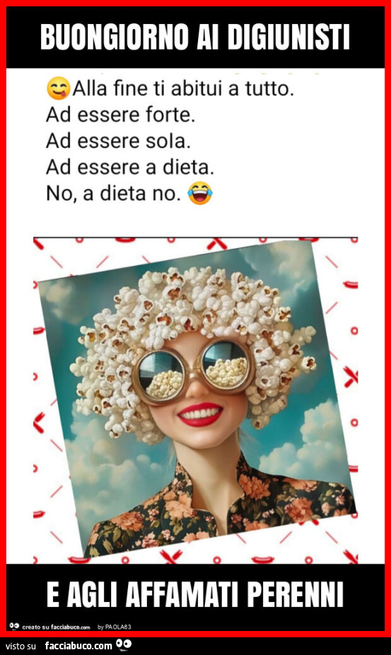 Buongiorno ai digiunisti e agli affamati perenni