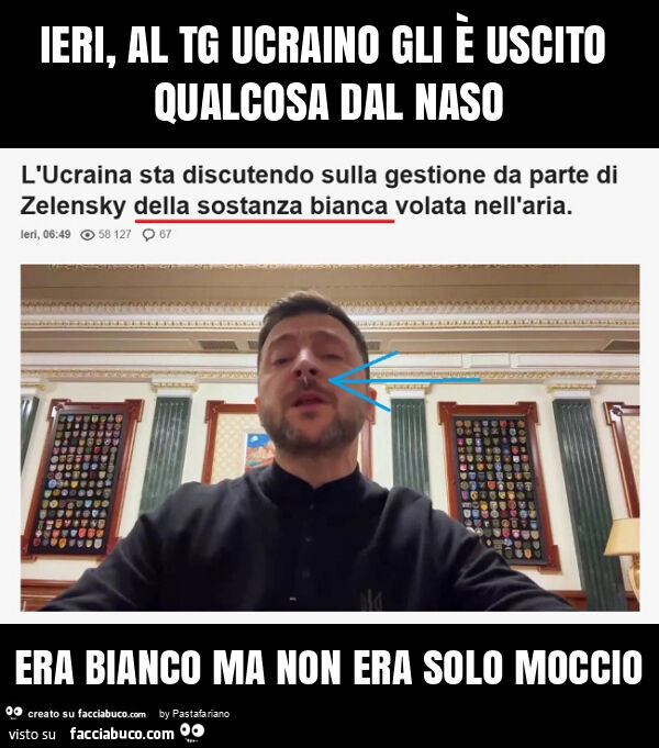 Ieri, al tg ucraino gli è uscito qualcosa dal naso era bianco ma non era solo moccio