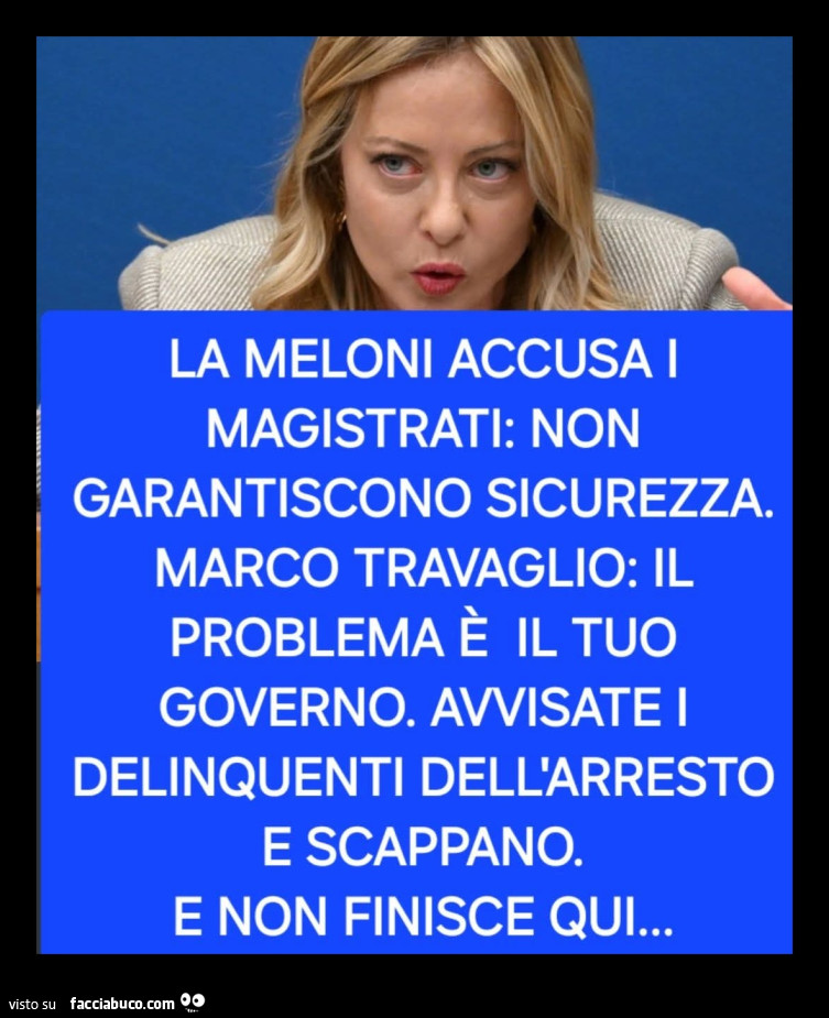 La meloni accusa i magistrati: non garantiscono sicurezza. Marco travaglio: il problema è il tuo governo. Avvisate i delinquenti dell'arresto e scappano. E non finisce qui&hellip;
