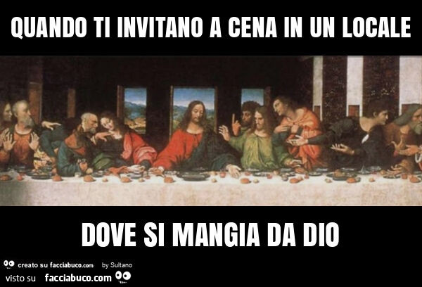 Quando ti invitano a cena in un locale dove si mangia da dio