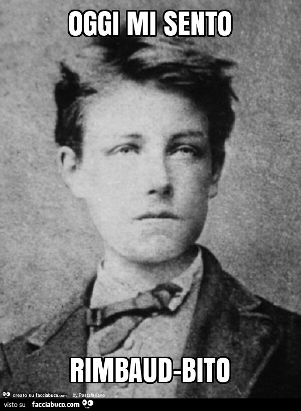 Oggi mi sento rimbaud-bito