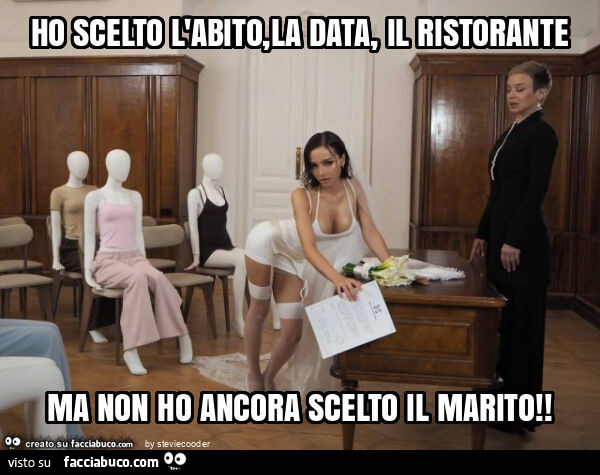 Ho scelto l'abito, la data, il ristorante ma non ho ancora scelto il marito