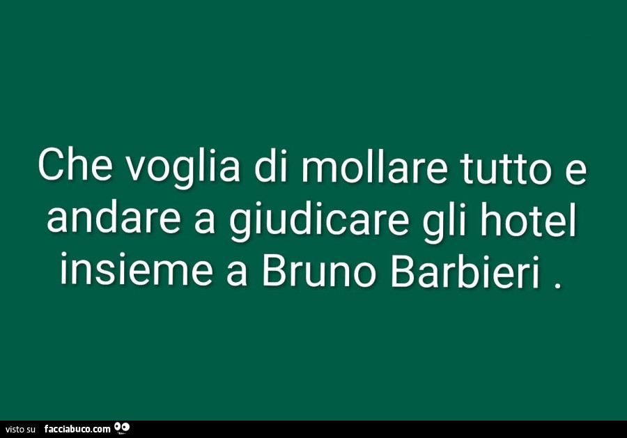 Che voglia di mollare tutto e andare a giudicare gli hotel insieme a bruno barbieri