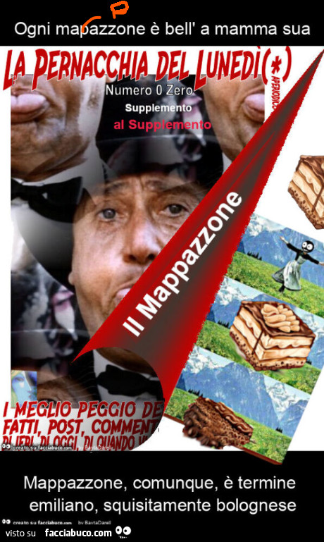 La Pernacchia del Lunedì. Ogni mapazzone è bell' a mamma sua. Mappazzone, comunque, è termine emiliano, squisitamente bolognese