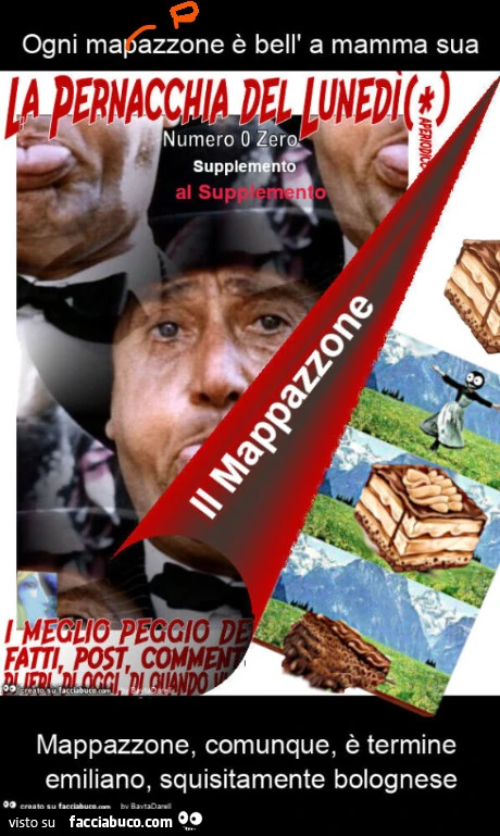 La Pernacchia del Lunedì. Ogni mapazzone è bell' a mamma sua. Mappazzone, comunque, è termine emiliano, squisitamente bolognese