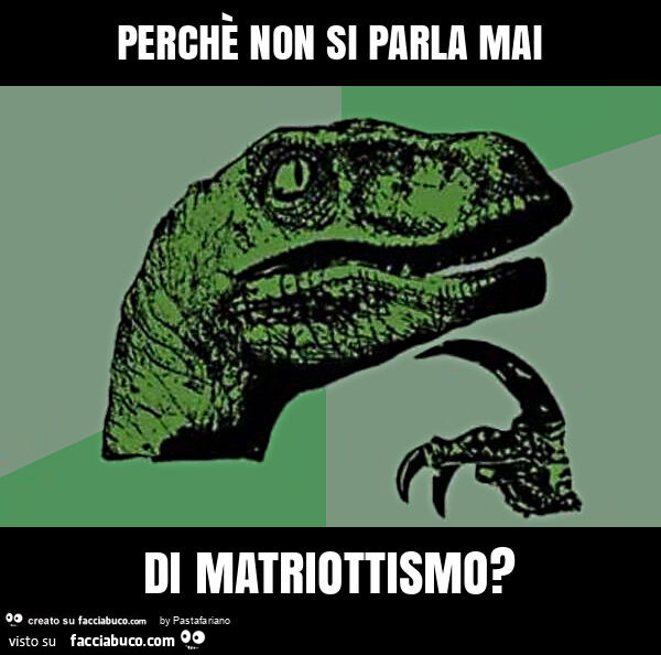 Perchè non si parla mai di matriottismo?