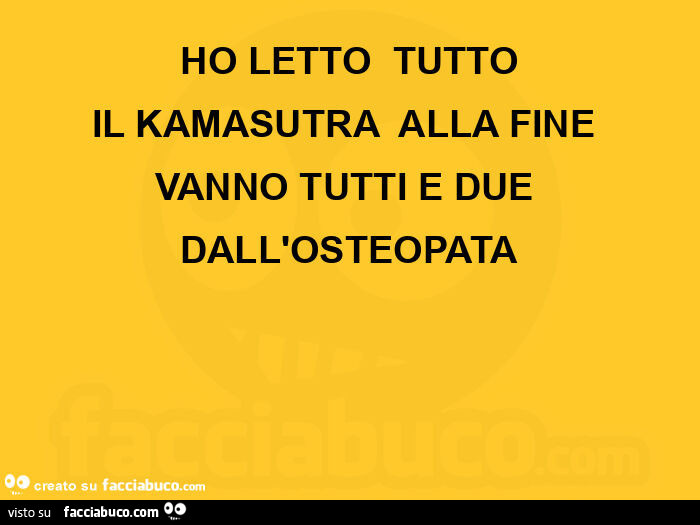 Ho letto tutto il kamasutra alla fine vanno tutti e due dall'osteopata