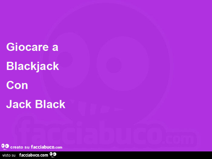 Giocare a  Blackjack  Con  Jack Black 