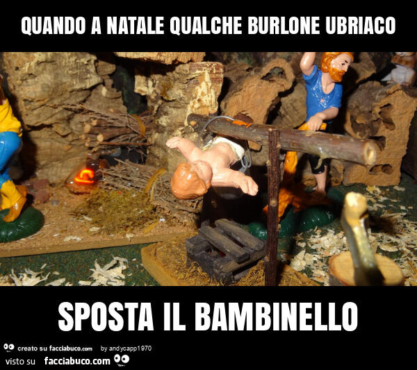 Quando a natale qualche burlone ubriaco sposta il bambinello