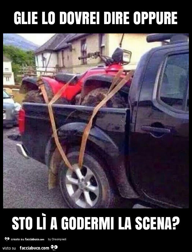 Glie lo dovrei dire oppure sto lì a godermi la scena?