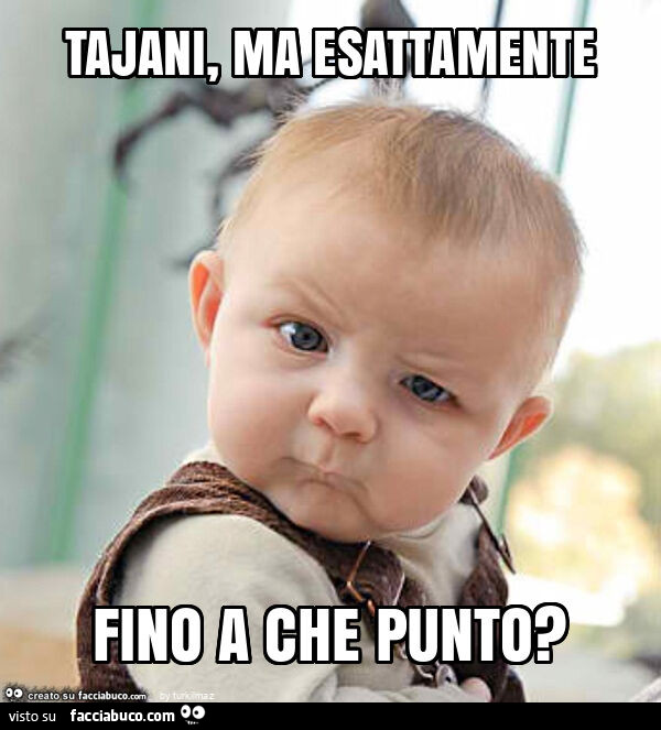 Tajani, ma esattamente fino a che punto?
