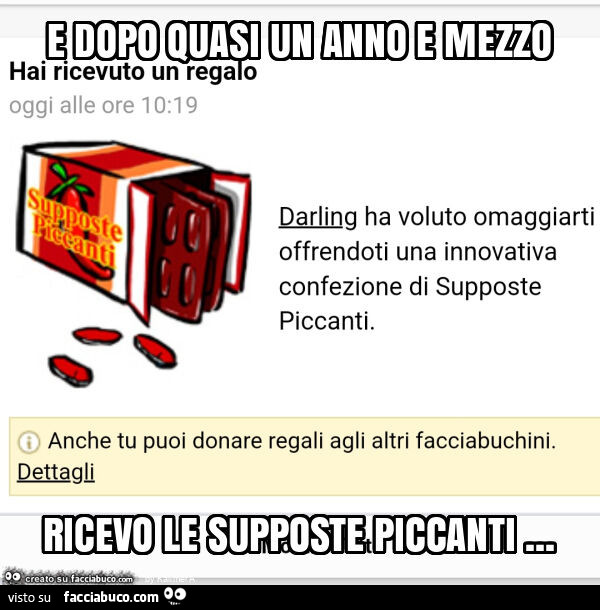 E dopo quasi un anno e mezzo ricevo le supposte piccanti