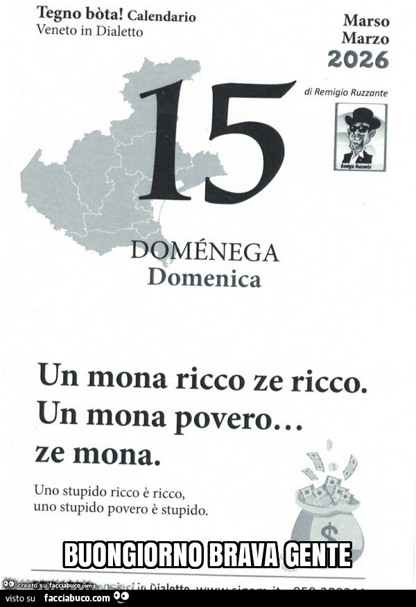 Un mona ricco ze ricco. Un mona povero… ze mona. Uno stupido ricco รจ ricco, uno stupido povero รจ stupido. Buongiorno brava gente