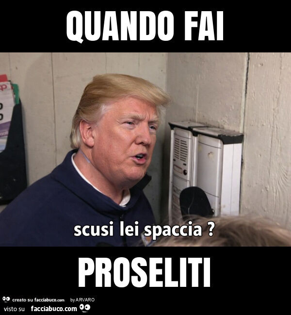 Quando fai proseliti