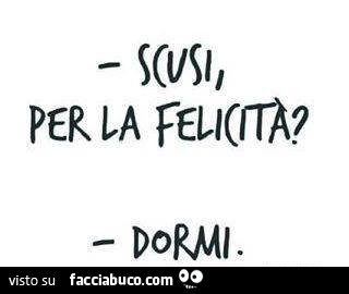 Scusi per la felicità? Dormi
