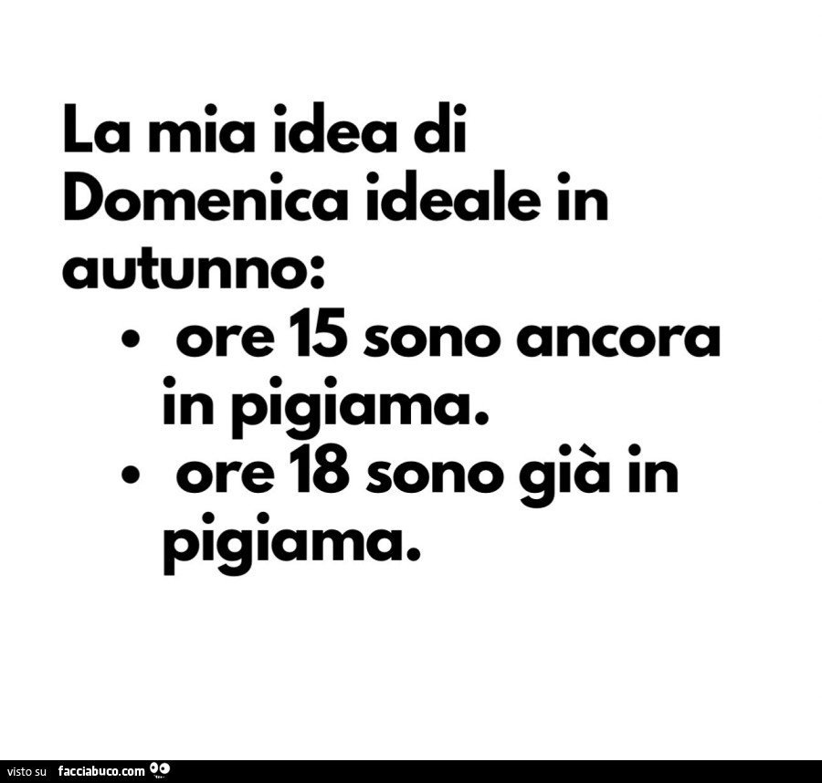La mia idea di domenica ideale in autunno: ore 15 sono ancora in pigiama. Ore 18 sono giร in pigiama