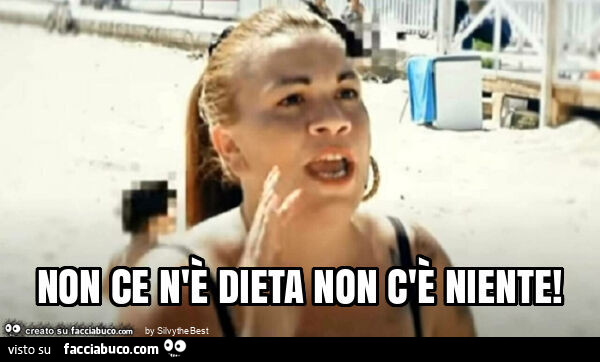 Non ce n'È dieta non c'È niente