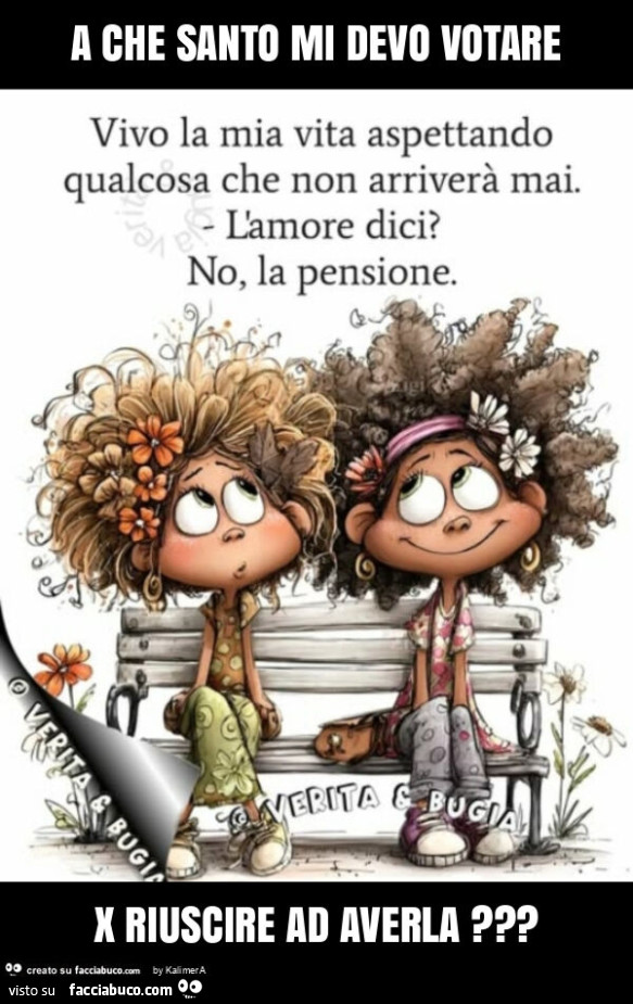 A che santo mi devo votare x riuscire ad averla?