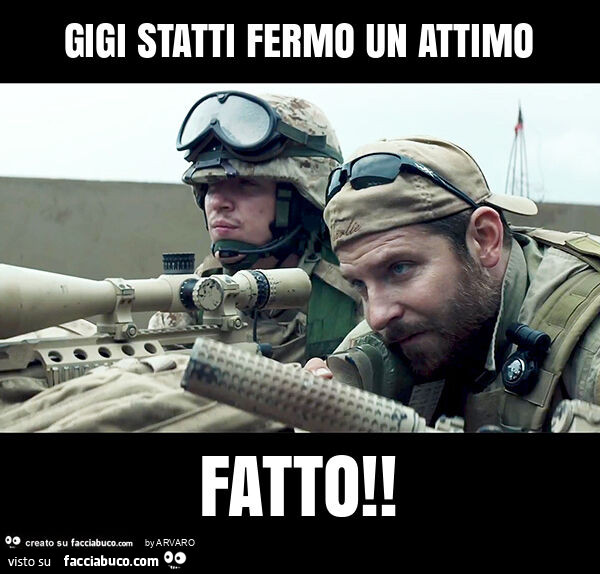 Gigi statti fermo un attimo fatto