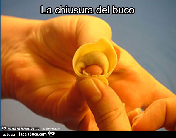 La chiusura del buco, o del tortellino