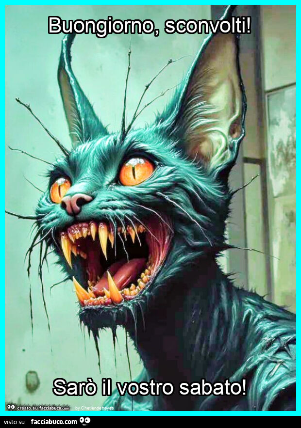 Buongiorno, sconvolti! Sarò il vostro sabato