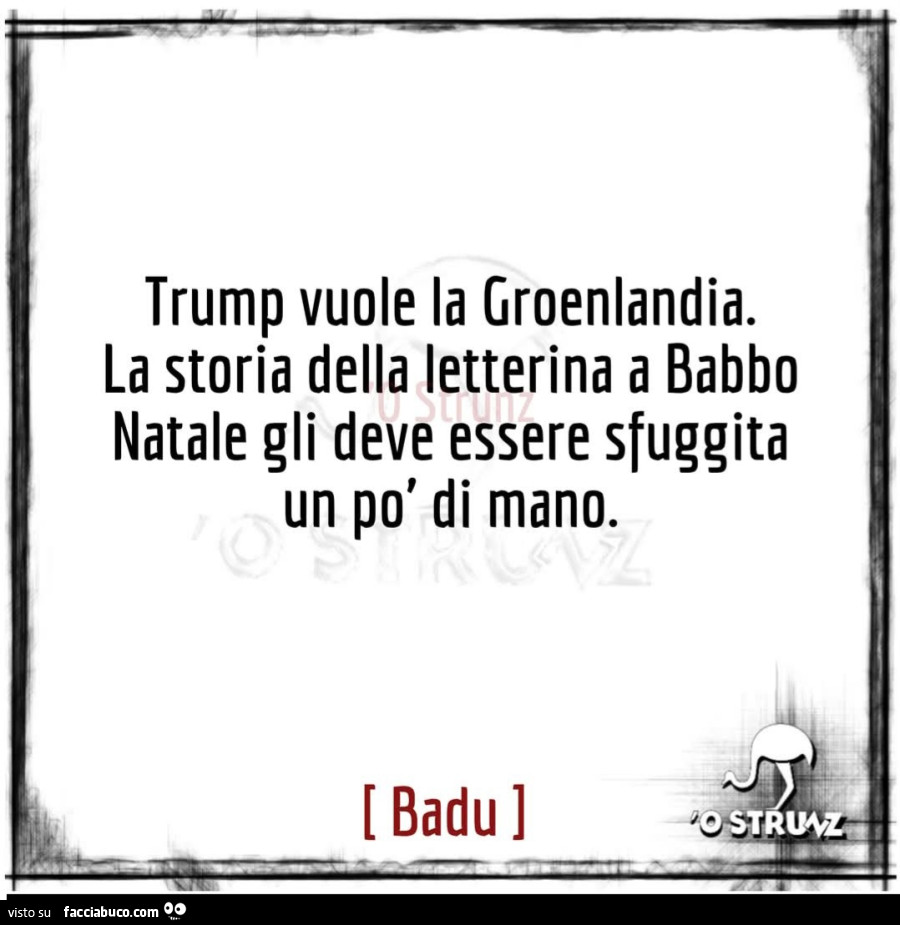 Trump vuole la groenlandia. La storia della letterina a babbo natale gli deve essere sfuggita un po' di mano