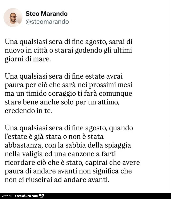 Una qualsiasi sera di fine agosto, sarai di nuovo in città o starai godendo gli ultimi giorni di mare. Una qualsiasi sera di fine estate avrai paura per ciò che sarà nei prossimi mesi