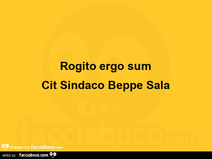 Rogito ergo sum cit sindaco beppe sala