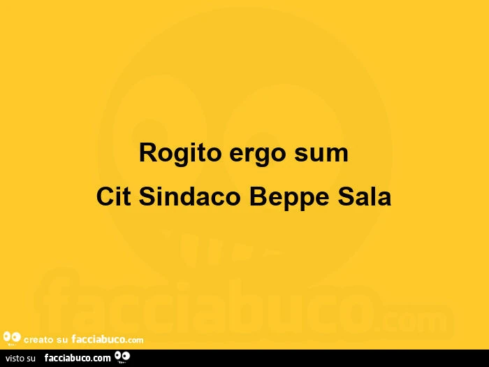 Rogito ergo sum cit sindaco beppe sala