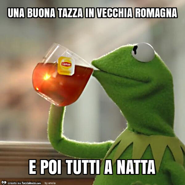 Una buona tazza in vecchia romagna e poi tutti a natta