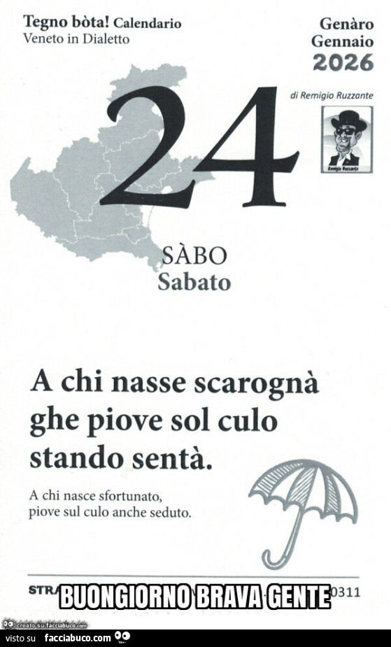 A chi nasce sfortunato, piove sul culo anche seduto. Buongiorno brava gente