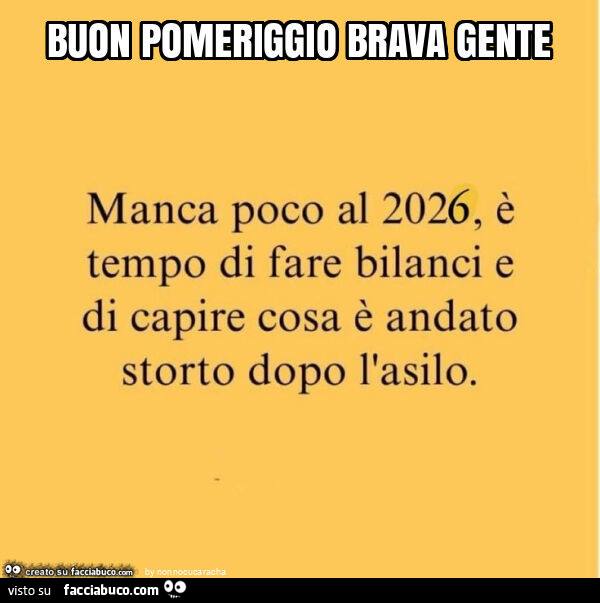 Buon pomeriggio brava gente