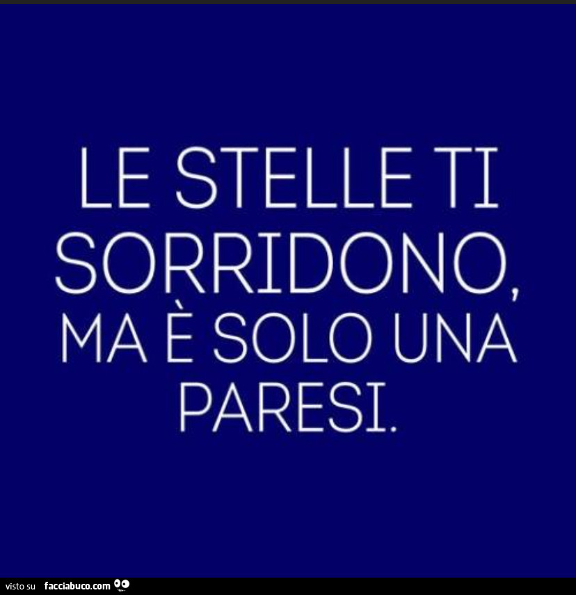 Le stelle ti sorridono, ma è solo una paresi