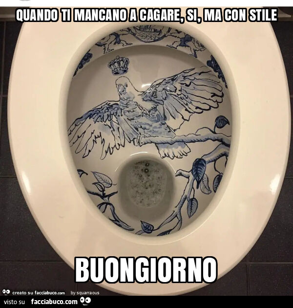 Quando ti mancano a cagare, si, ma con stile buongiorno