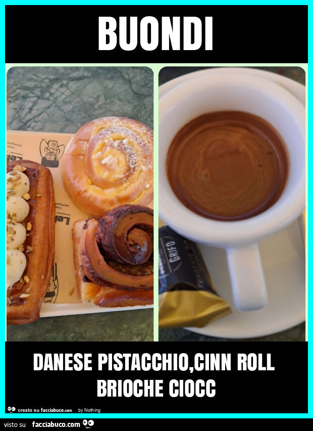Buondi danese pistacchio, cinn roll brioche ciocc
