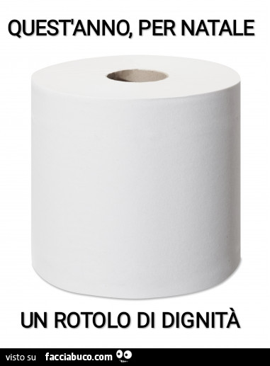 Quest'anno, per natale un rotolo di dignità