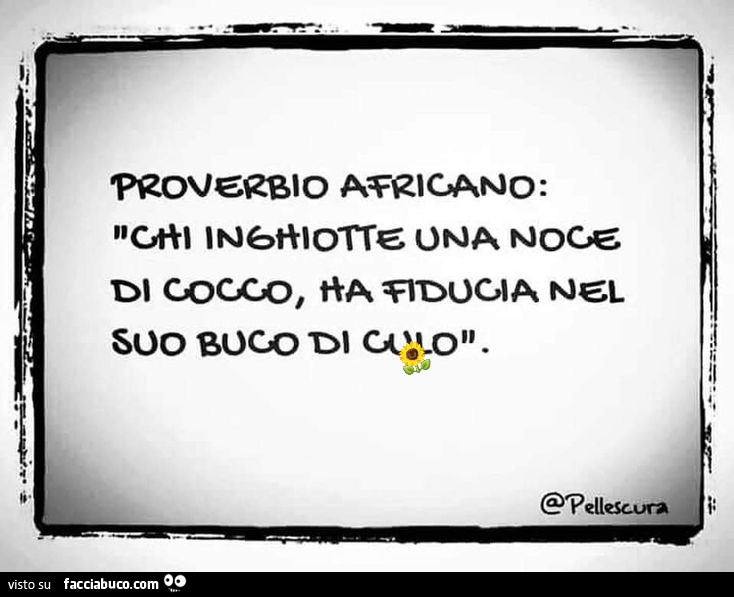 Proverbio africano… chi inghiotte una noce di cocco