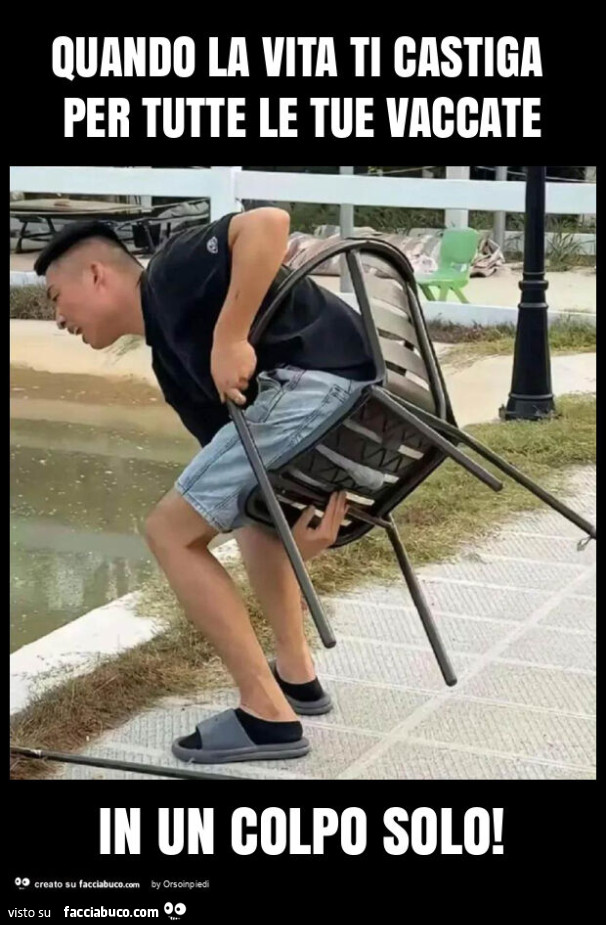 Quando la vita ti castiga per tutte le tue vaccate in un colpo solo