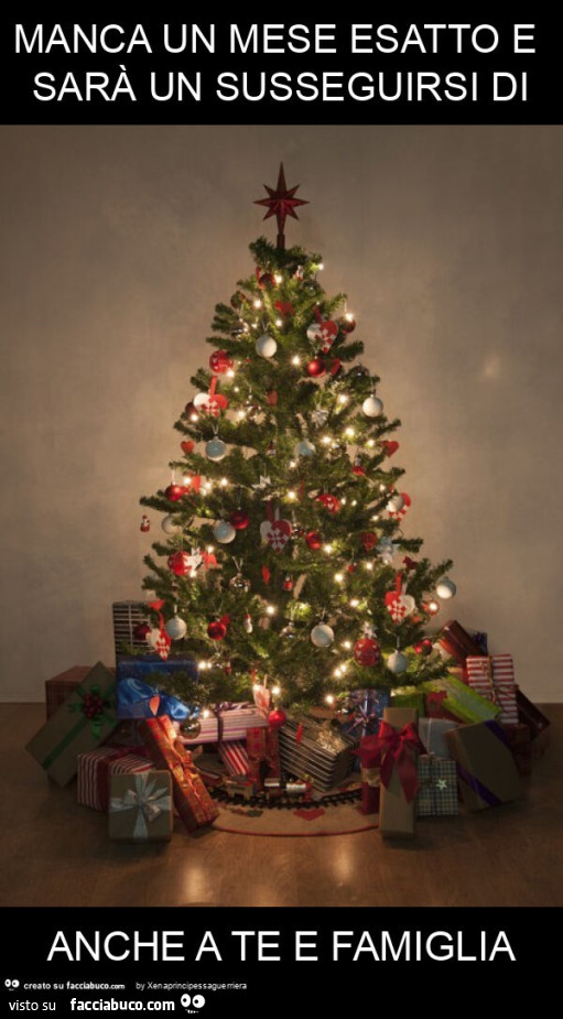 Manca un mese esatto e sarà un susseguirsi di anche a te e famiglia