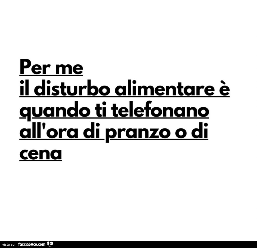 Per me il disturbo alimentare è quando ti telefonano all'ora di pranzo o di cena